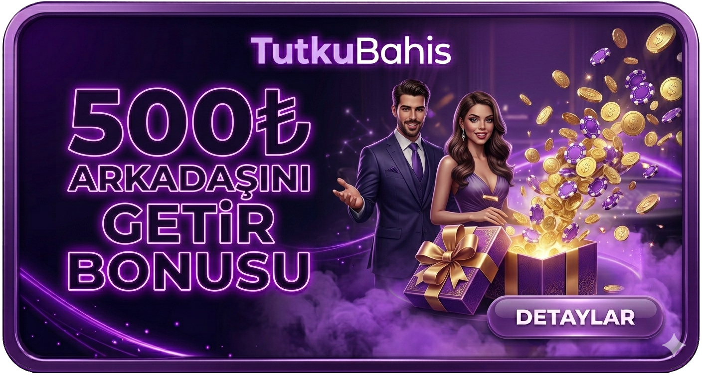 500₺ ARKADAŞINI GETİR BONUSU